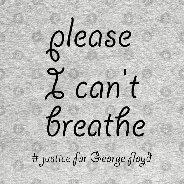 please I can't breathe  # justice for George floyd by sarahnash